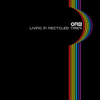 Thumbnail for the The Orb - Living in Recycled Times link, provided by host site