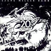Thumbnail for the Steve Miller - Living In The 20th Century link, provided by host site