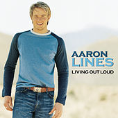 Thumbnail for the Aaron Lines - Living Out Loud link, provided by host site