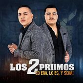 Thumbnail for the Los 2 Primos - Lo Era, Lo es y Sera link, provided by host site