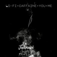 Thumbnail for the Jahnavi - LO-FI+CAFFAINE+YOU+ME link, provided by host site