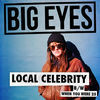 Thumbnail for the Big Eyes - Local Celebrity link, provided by host site