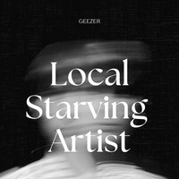 Thumbnail for the Geezer - Local Starving Artist link, provided by host site