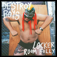 Thumbnail for the Destroy Boys - Locker Room Bully link, provided by host site
