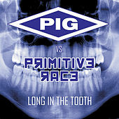 Thumbnail for the Primitive Race - Long In the Tooth (PIG vs. Primitive Race) link, provided by host site