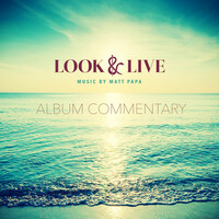 Thumbnail for the Matt Papa - Look & Live (Album Commentary) link, provided by host site