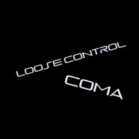 Thumbnail for the Coma - LOOSE CONTROL link, provided by host site
