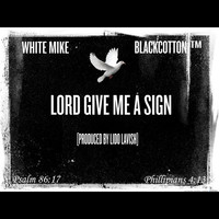 Thumbnail for the White Mike - Lord Give Me a Sign link, provided by host site