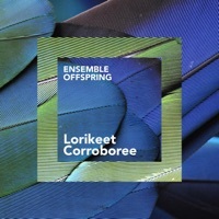 Thumbnail for the Ensemble Offspring - Lorikeet Corroboree link, provided by host site