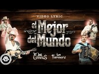 Thumbnail for the Los Dos Carnales - El Mejor del Mundo (Letra Oficial) link, provided by host site