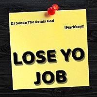 Thumbnail for the iMarkkeyz - Lose Yo Job link, provided by host site