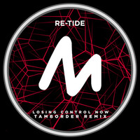Thumbnail for the Re-Tide - Losing Control Now (Just for Tonight) [Tamborder Remix] link, provided by host site