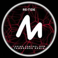 Thumbnail for the Re-Tide - Losing Control Now (Just for Tonight) (Tamborder Remix) link, provided by host site