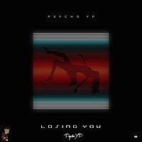 Thumbnail for the PsychoYP - Losing You link, provided by host site