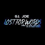 Thumbnail for the GI Joe - Lost for Words (Prod. By Epik the Dawn) link, provided by host site