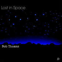 Thumbnail for the Bob Thomas - Lost In Space link, provided by host site