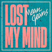 Thumbnail for the Mean Jeans - Lost My Mind link, provided by host site