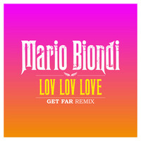 Thumbnail for the Mario Biondi - Lov-Lov-Love (Get Far Remix) link, provided by host site