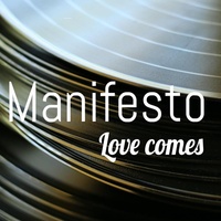 Thumbnail for the Manifesto - Love Comes link, provided by host site