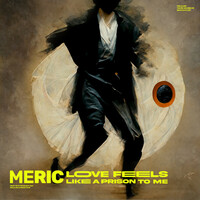 Thumbnail for the Meric - Love Feels Like a Prison to Me link, provided by host site