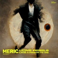 Thumbnail for the Meric - Love Feels Like a Prison to Me link, provided by host site