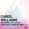 Thumbnail for the Carol Williams - Love Has Come My Way (Club Mix) link, provided by host site
