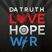 Thumbnail for the Da'T.R.U.T.H. - Love Hope War link, provided by host site
