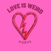 Thumbnail for the Curve - Love is Weird link, provided by host site