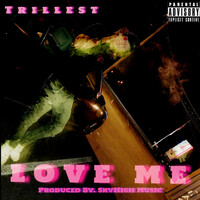 Thumbnail for the Trillest - Love Me link, provided by host site