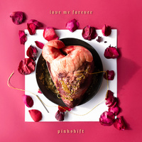 Thumbnail for the Pinkshift - Love Me Forever link, provided by host site
