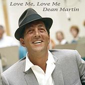 Thumbnail for the Dean Martin - Love Me, Love Me link, provided by host site