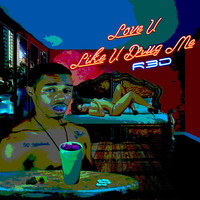 Thumbnail for the R3d - Love Me You Like You Drug Me link, provided by host site