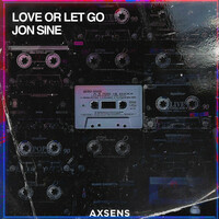 Thumbnail for the Jon Sine - Love or Let Go link, provided by host site