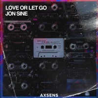 Thumbnail for the Jon Sine - Love or Let Go link, provided by host site