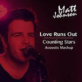 Thumbnail for the Matt Johnson - Love Runs Out vs. Counting Stars (Acoustic Mashup) link, provided by host site