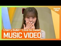 Thumbnail for the Cherry Bullet - [팩트M/V] (체리블렛) - Love So Sweet link, provided by host site