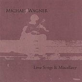 Thumbnail for the Michael Wagner - Love Songs & Miscellany link, provided by host site