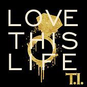Thumbnail for the T.I. - Love This Life link, provided by host site