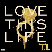 Thumbnail for the T.I. - Love This Life link, provided by host site