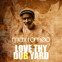 Thumbnail for the Max Romeo - Love Thy Dub Yard link, provided by host site
