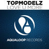 Thumbnail for the Topmodelz - Love U More link, provided by host site