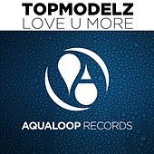 Thumbnail for the Topmodelz - Love U More link, provided by host site