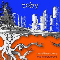 Thumbnail for the Toby - Love Underground link, provided by host site