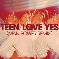 Thumbnail for the TEEN - Love Yes (Man Power Remix) link, provided by host site