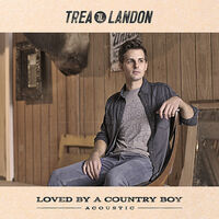 Thumbnail for the Trea Landon - Loved by a Country Boy (Acoustic) link, provided by host site