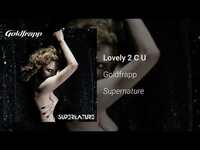 Thumbnail for the Goldfrapp - Lovely 2 C U link, provided by host site