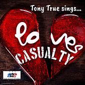 Thumbnail for the Tony True - Loves Casualty link, provided by host site