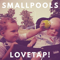 Thumbnail for the Smallpools - LOVETAP! link, provided by host site