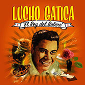 Thumbnail for the Lucho Gatica - Lucho Gatica “El Rey del Bolero” link, provided by host site