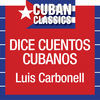 Thumbnail for the Luis Carbonell - Luis Carbonell dice cuentos cubanos link, provided by host site